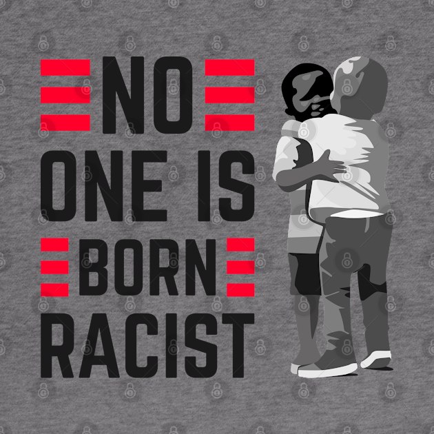 No one is Born Racist Against Hatred and Racism by Mr_tee